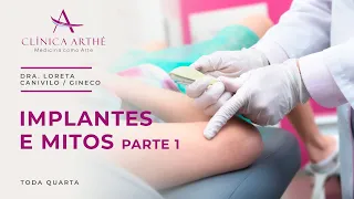 Mitos sobre os Implantes Hormonais - Parte I | Dra. Loreta Canivilo