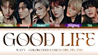 WAYV (威神V) - ''GOOD LIFE'' Lyrics 歌词 [日本語字幕] (ColorCoded CHIN_PIN_ENG)