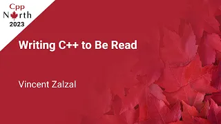Writing C++ to Be Read - Vincent Zalzal - CppNorth 2023