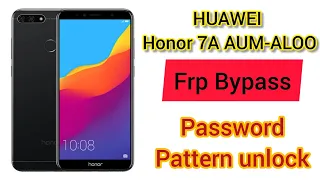 Honor 7A AUM-AL00 Frp Bypass and password pattern unlock by free tool only one click