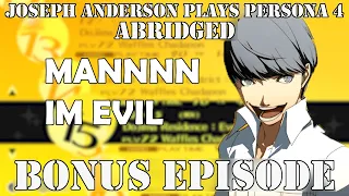 Joseph Anderson Plays Persona 4: Abridged | Bonus Episode