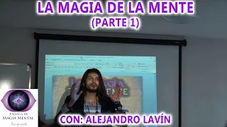 La Magia de la Mente  (Parte 1) - Alejandro Lavín