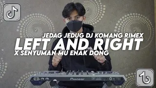 DJ LEFT AND RIGHT X SENYUMAN MU ENAK DONG JEDAG JEDUG VIRAL TIKTOK TERBARU 2022 DJ KOMANG RIMEX