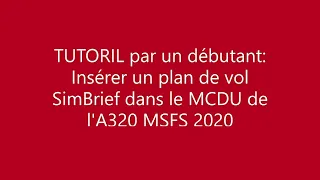 MSFS2020 Tutoriel par un débutant: Insérer un plan de vol SimBrief dans leMCDU du A320Neo Mod A32NX