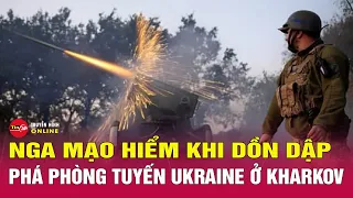 Nga có thể đang có những động thái mạo hiểm khi mở tiếp một mũi tấn công lớn vào Kharkov | Tin24h