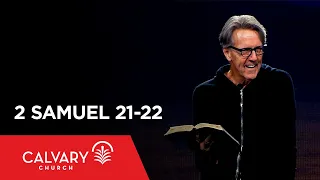 2 Samuel 21-22 - Skip Heitzig