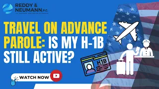 Travel on Advance Parole, Is My H-1B Still Active?