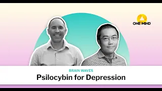 Psilocybin for Depression | Brain Waves