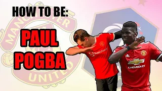 HOW TO BE PAUL POGBA!