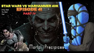 Star Wars vs Warhammer 40K Episode 41: Mortal Precipices Part 4