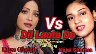 #jubinnautiyal Dil Lauta Do | Full Song (Female Version) Cover By: Diya Ghosh Vs Kajal Sharma