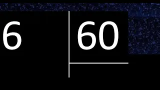 Dividir 6 entre 60 , division inexacta con resultado decimal  . Como se dividen 2 numeros