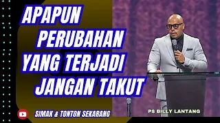 APAPUN PERUBAHAN YANG TERJADI JANGAN TAKUT || PS.BILLY LANTANG #viral #khotbah #firman #motivasi