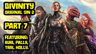 Divinity Original Sin 2 with Pallytime, TrikSlyr & AuraHolly - Part 7