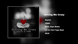 Dayton - Driving Me Crazy Ft. TREN [Prod. Zayo Beatz]