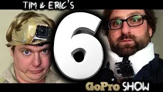 Tim & Eric's Go Pro Show: Episode 6 of 6