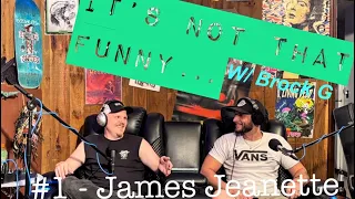 #1 James Jeanette - It’s Not That Funny