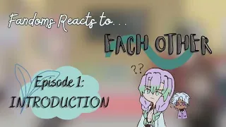 Fandoms React to Each Other | Episode 1: INTRODUCTION