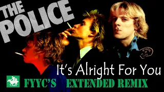 The Police - It's Alright For You (FYYC's Extended Remix & Special Video)