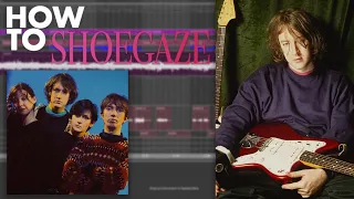 How To Make Shoegaze Songs