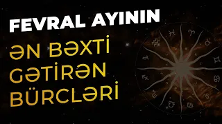 🔴 Fevral Ayının Ən Bəxti Gətirən Bürcləri - Fevral Proqnozu 2024