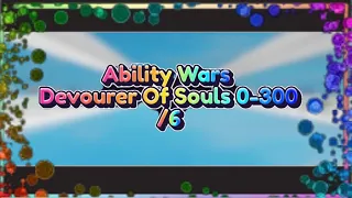 Ability Wars/Devourer Of Souls 0-300/6