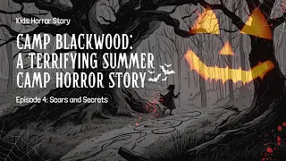 Camp Blackwood: A Terrifying Summer Camp Horror Story (Episode 4: Scars and Secrets)