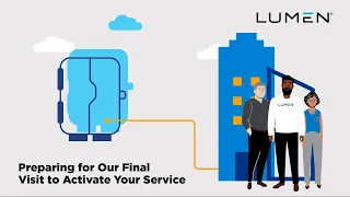 Lumen & You - ACTIVATE - Preparing for Our Final Visit to Activate Your Service