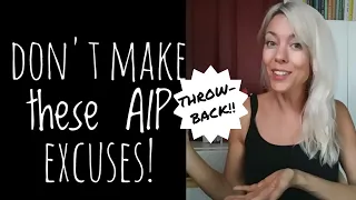 AIP EXCUSES- Why people say they "can't" do the Autoimmune Protocol (THROWBACK VIDEO!)