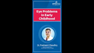 Eye Problems in Early Childhood | Dr. Prashaant Chaudhry at Aakash Healthcare