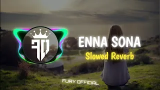 Enna sona - Slowed Reverbed