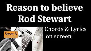 Reason to Believe - Rod Stewart  - Guitar - Chords & Lyrics Cover- by Steve.B