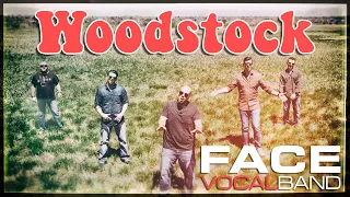 Woodstock by Crosby, Stills, Nash, & Young (Face Vocal Band cover)