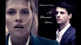 ⚜Matthew & Diana⚜ ~ A Thousand Years