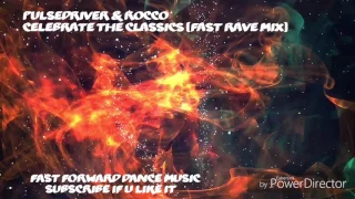 Pulsedriver & Rocco - Celebrate The Classics (Fast Rave Mix)