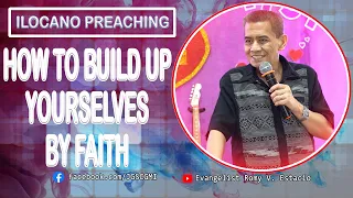 (ILOCANO PREACHING) HOW TO BUILD UP YOURSELVES BY FAITH