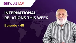 International Relations this Week for UPSC/IAS | By Prof Pushpesh Pant | Episode - 48