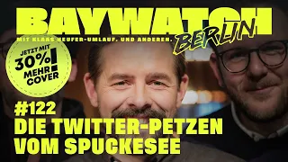 Die Twitter-Petzen vom Spuckesee | Folge 122 | Baywatch Berlin - Der Podcast