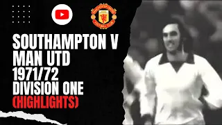 Southampton v Man Utd 1971/72 Division One (Highlights)