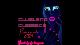 Clubland Classix 2024 : Remixed | 90 min mix 🔥