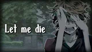 Nightcore - let me die (Lyrics) [lil happy lil sad]