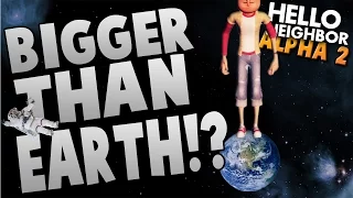 BIGGER THAN EARTH!?! ~ Hello Neighbour / Hello Neighbor Alpha 2 Gameplay ~