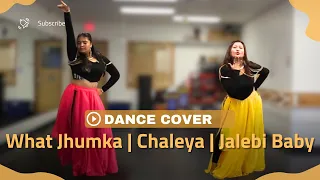 What Jhumka | Chaleya | Jalebi Baby | Dance Cover