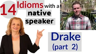 Learn 14 idioms from a native speaker in LA - Drake part 2