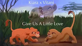 Kiara x Vitani [Crossover] Give Us A Little Love {Part 1} (Thanks For 50K Subscribers!)