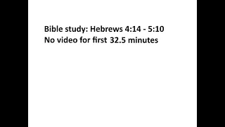 Bible Study: Hebrews 4:14 to 5:10