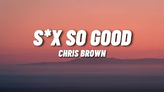 Chris Brown - S*x So Good (Lyrics)