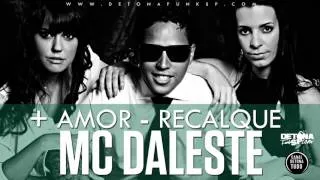 MC Daleste   Mais Amor Menos Recalque + Letra da Música   Música nova 2013 DJ Wilton)  2013