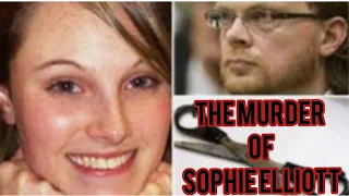 THE MURDER OF SOPHIE ELLIOTT