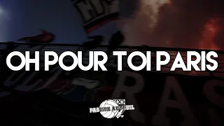 OH POUR TOI PARIS | CHANT ULTRAS PARIS - CUP PSG